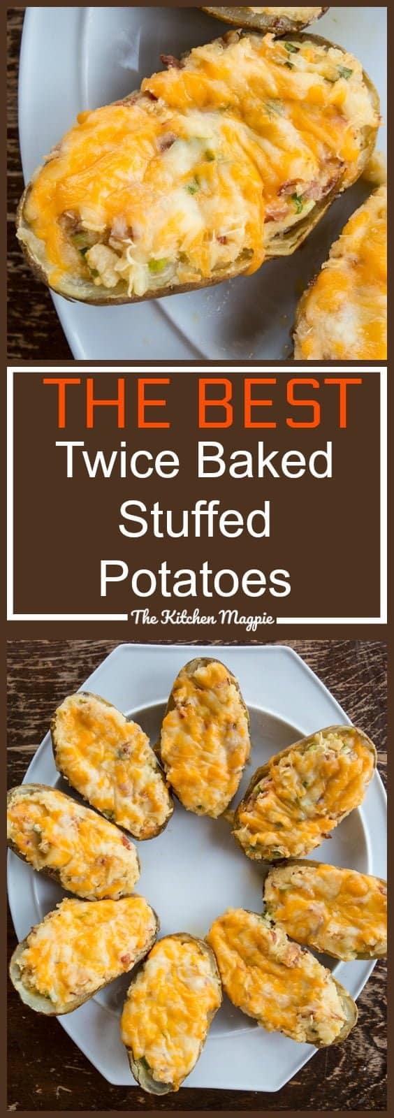 The Absolute Best Ever Twice Baked Potatoes The Kitchen Magpie