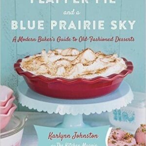 Flapper Pie & A Blue Prairie Sky - Cookbook