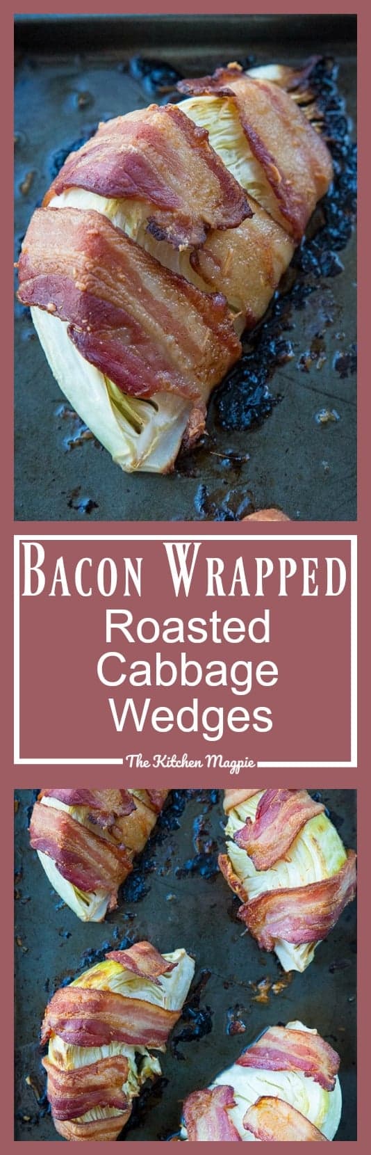 Bacon Wrapped Roasted Cabbage Wedges The Kitchen Magpie Bacon Wrapped Roasted Cabbage Wedges The Kitchen Magpie