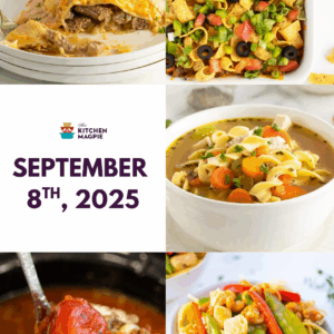 A collage of food dishes including lasagna, taco salad, chicken noodle soup, chili, stir fry, and the text “September 8th, 2025” with The Kitchen Magpie logo in the center.