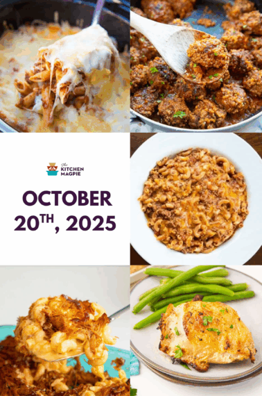 A collage of cheesy pasta, meatballs, a pasta dish, baked chicken with green beans, a serving of cheesy casserole, and the text October 20th, 2025 with The Kitchen Magpie logo in the center.
