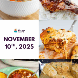 A collage of five hearty meals including soup, glazed chicken on rice, lasagna, chili with beans, and a creamy stew. In the center is text: “November 10th, 2025 - The Kitchen Magpie.”.