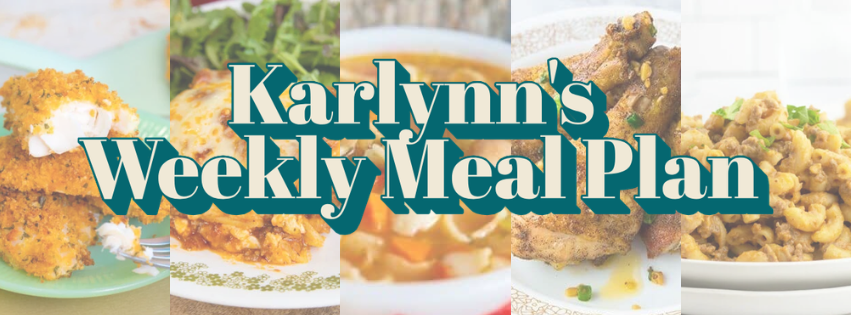 Text reads Karlynns Weekly Meal Plan over a background showing five different plated dishes, including breaded chicken, a leafy salad with lasagna, soup, roasted chicken, and macaroni and cheese.