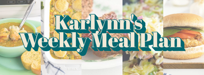 A banner with the text “Karlynn’s Weekly Meal Plan” over images of various meals, including soup with bread, a baked dish, a salad, and a burger on a bun.